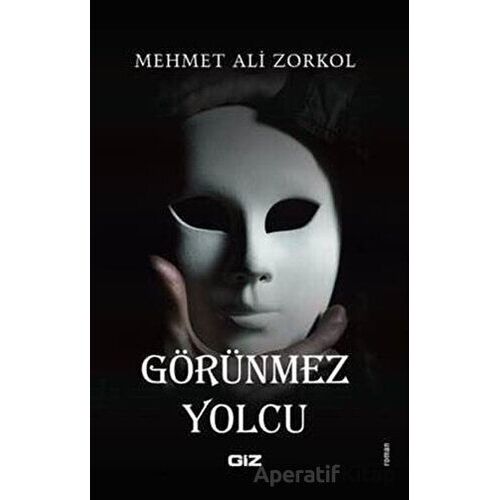 Görünmez Yolcu - Mehmet Ali Zorkol - Giz Kitap