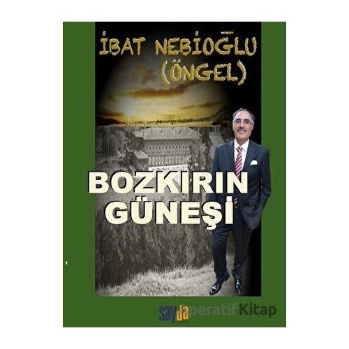 Bozkırın Güneşi - İbat Nebioğlu - Sayda Yayınları