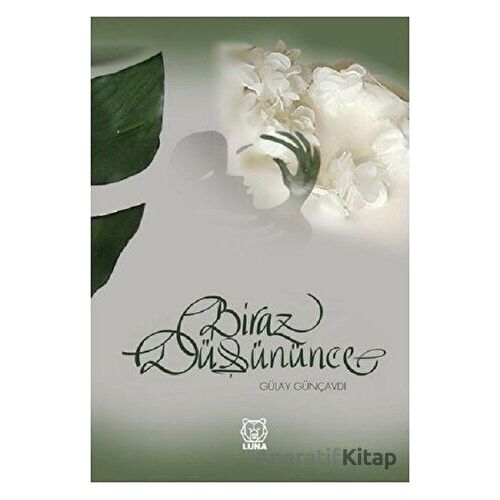 Biraz Düşününce - Gülay Günçavdı - Luna Yayınları