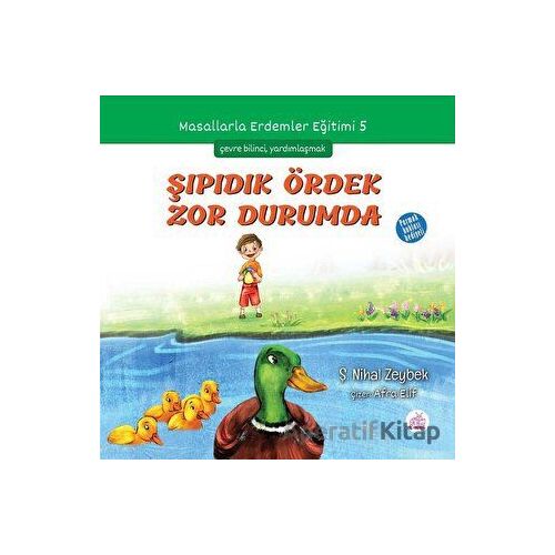 Şıpıdık Ördek Zor Durumda - Şerife Nihal Zeybek - Okur Çocuk
