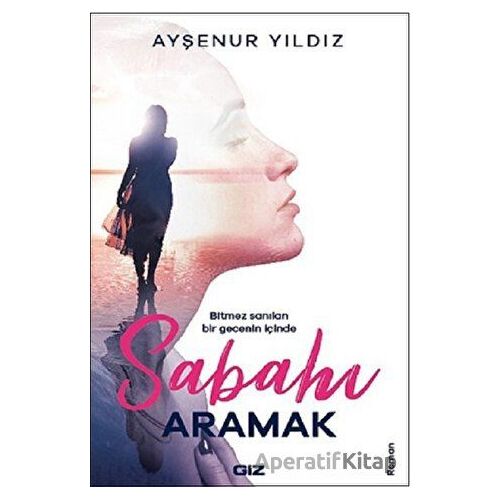 Sabahı Aramak - Ayşenur Yıldız - Giz Kitap