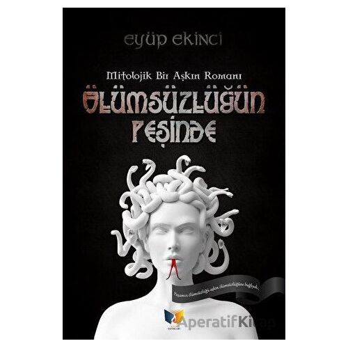 Ölümsüzlüğün Peşinde - Eyüp Ekinci - Ateş Yayınları