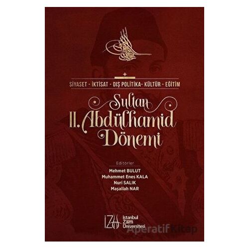 Sultan 2. Abdülhamid Dönemi - Nuri Salık - İstanbul Sabahattin Zaim Üniversitesi Yayınları