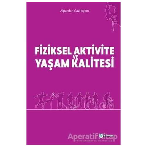 Fiziksel Aktivite ve Yaşam Kalitesi - Alparslan Gazi Aykın - Okur Akademi