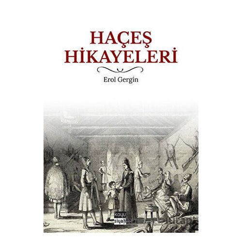 Haçeş Hikayeleri - Erol Gergin - Koyu Siyah Kitap