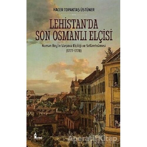 Lehistan’da Son Osmanlı Elçisi - Hacer Topaktaş Üstüner - Okur Akademi