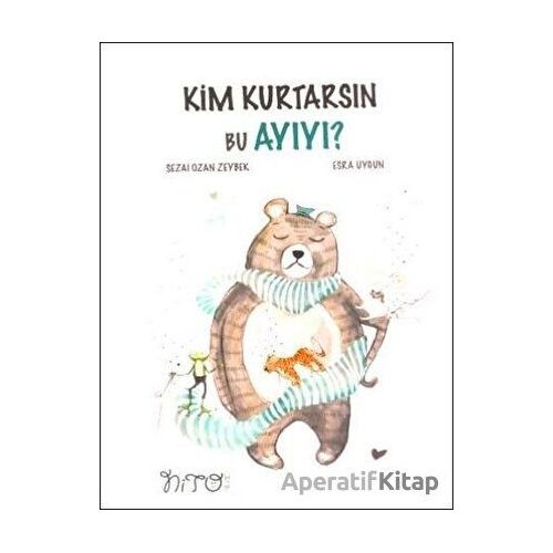 Kim Kurtarsın Bu Ayıyı - Sezai Ozan Zeybek - Nito Kitap