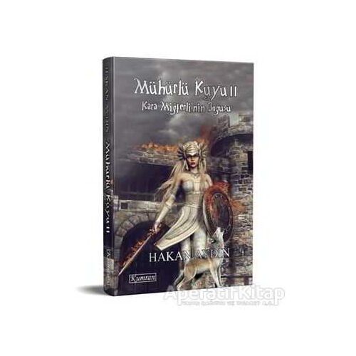 Mühürlü Kuyu 2 - Kara Miğferli’nin Doğuşu - Hakan Aydın - Kumran Yayınları
