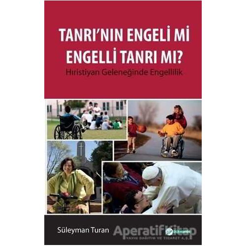 Tanrının Engeli mi Engelli Tanrı mı? - Süleyman Turan - Okur Akademi