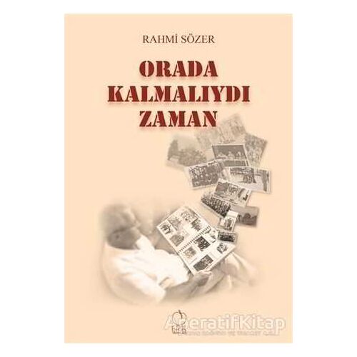 Orada Kalmalıydı Zaman - Rahmi Sözer - Erik Yayınları