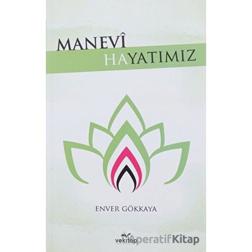 Manevi Hayatımız - Enver Gökkaya - VeKitap Yayıncılık