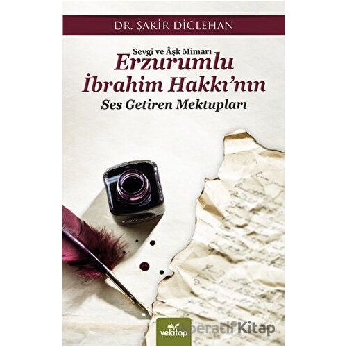 Sevgi ve Aşk Mimarı Erzurumlu İbrahim Hakkının Ses Getiren Mektupları
