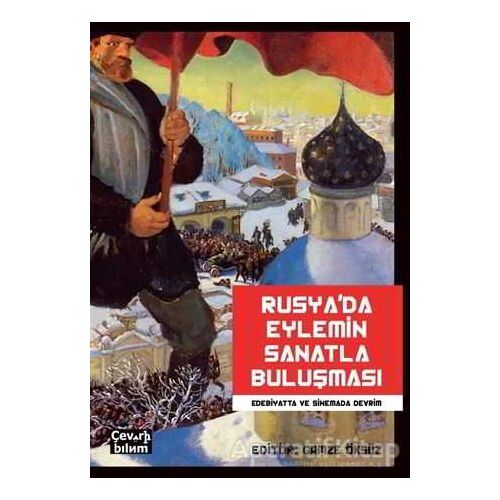 Rusyada Eylemin Sanatla Buluşması: Edebiyatta ve Sinemada Devrim - Orçun Alpay - Çeviribilim