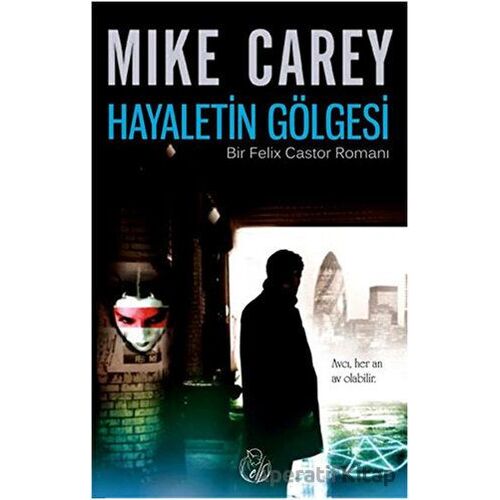 Hayaletin Gölgesi - Mike Carey - Elf Yayınları
