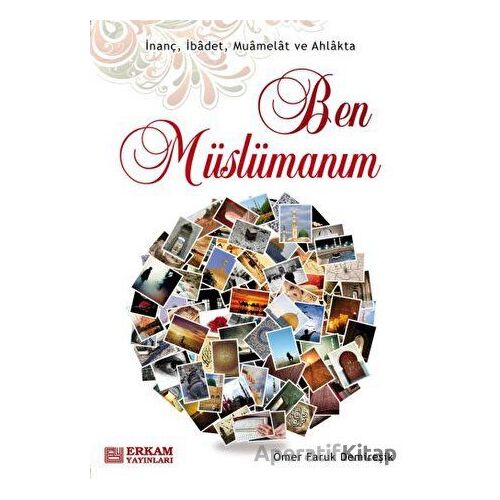 Ben Müslümanım - Ömer Faruk Demireşik - Erkam Yayınları