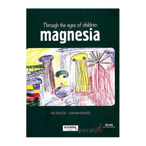 Throug The Eyes Of Children Magnesia - Orhan Bingöl - Bilgin Kültür Sanat Yayınları