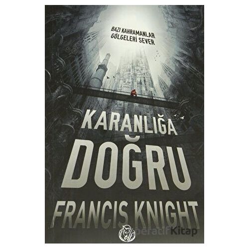 Karanlığa Doğru - Francis Knight - Elf Yayınları