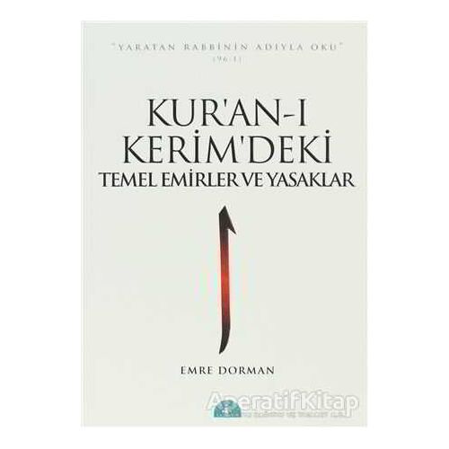 Kur’an-ı Kerim’deki Emirler ve Yasaklar - Emre Dorman - İstanbul Yayınevi