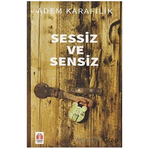 Sessiz ve Sensiz - Adem Karafilik - Yükseliş Yayınları