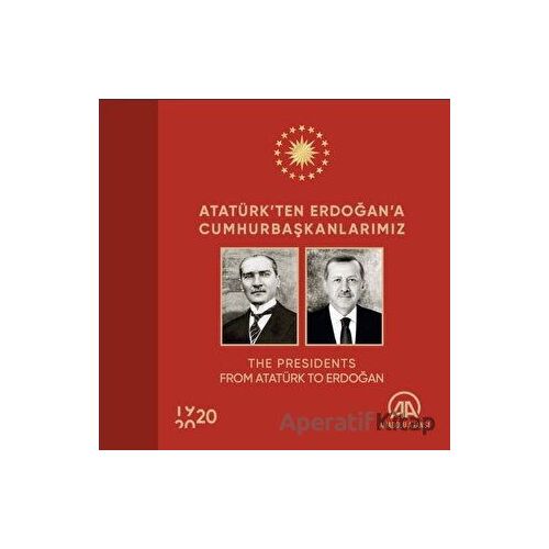 Atatürk’ten Erdoğan’a Cumhurbaşkanlarımız - Kolektif - Anadolu Ajansı