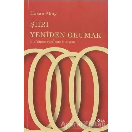 Şiiri Yeniden Okumak - Hasan Akay - Şule Yayınları