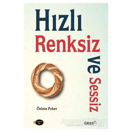 Hızlı Renksiz ve Sessiz - Özlem Peker - Dante Kitap