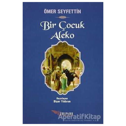 Bir Çocuk Aleko - Ömer Seyfettin - Tulpars Yayınevi