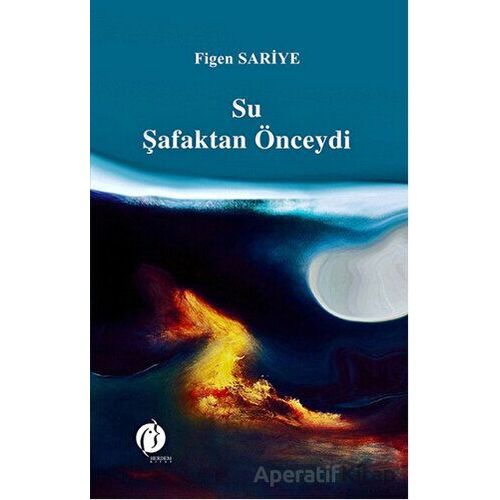 Su Şafaktan Önceydi - Figen Sariye - Herdem Kitap