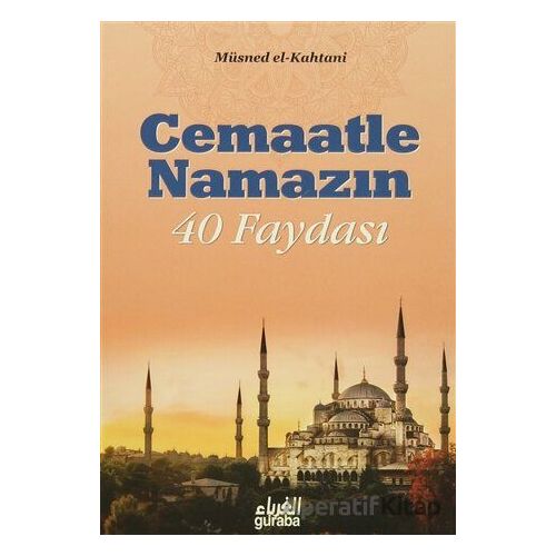 Cemaatle Namazın 40 Faydası - Müsned El-Kahtani - Guraba Yayınları