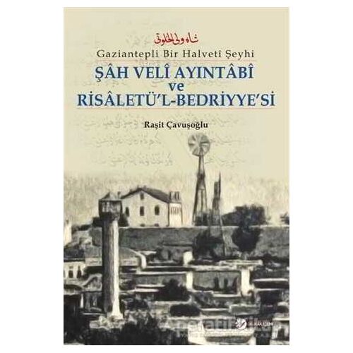 Şah Veli Ayintabi Ve Risaletü’l-Bedriyye’si - Raşit Çavuşoğlu - Okur Akademi