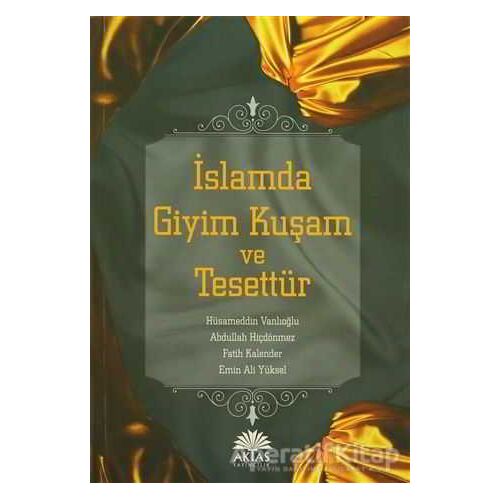 İslamda Giyim Kuşam ve Tesettür - Emin Ali Yüksel - Aktaş Yayıncılık