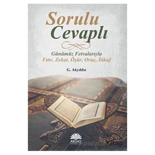 Sorulu Cevaplı Günümüz Fetvalarıyla Fıtır - Zekat - Öşür - Oruç - İtikaf