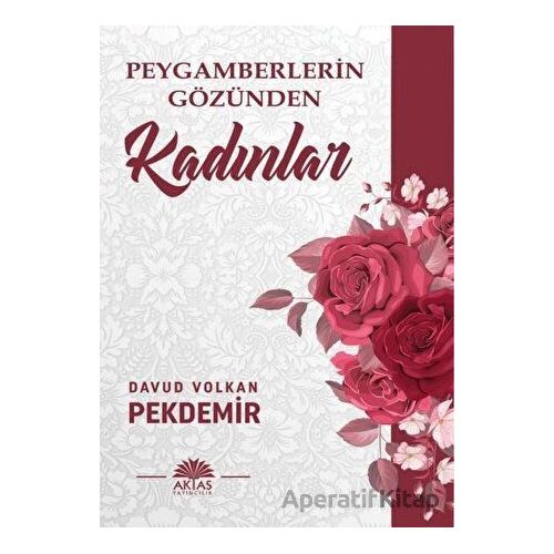 Peygamberlerin Gözünden Kadınlar - Davud Volkan Pekdemir - Aktaş Yayıncılık