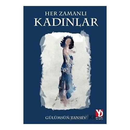Her Zamanlı Kadınlar - Gülümsün Tansev - Yazardan Direkt Yayınevi