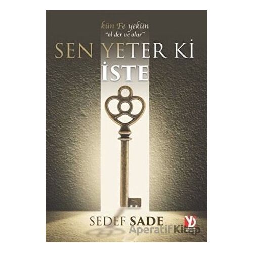 Sen Yeter Ki İste - Sedef Sade - Yazardan Direkt Yayınevi