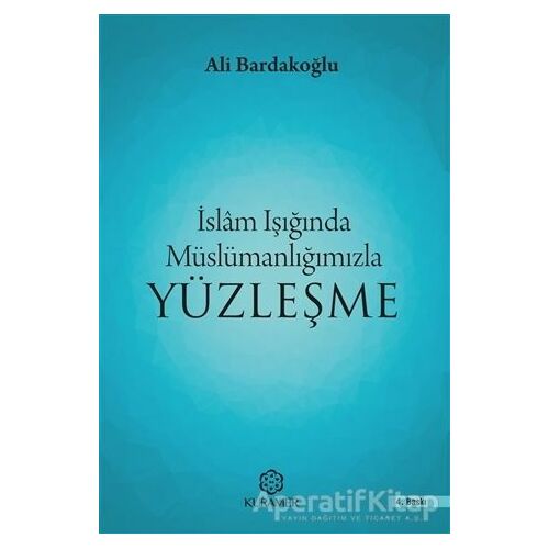 İslam Işığında Müslümanlığımızla Yüzleşme - Ali Bardakoğlu - Kuramer Yayınları