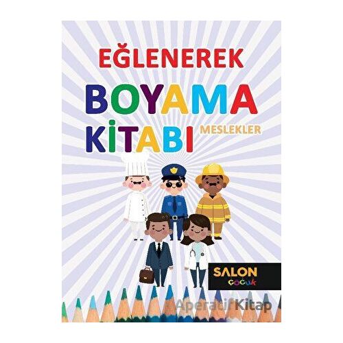 Meslekler - Eğlenerek Boyama Kitabı - Kolektif - Salon Yayınları - Çocuk