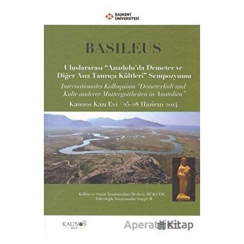 Basileus - Uluslararası Anadoluda Demeter ve Diğer Ana Tanrıça Kültleri Sempozyumu