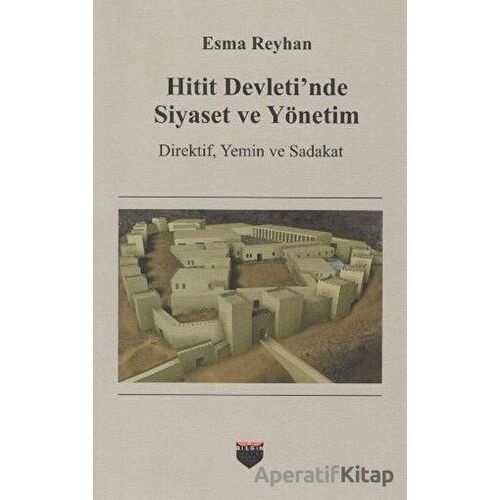 Hitit Devletinde Siyaset ve Yönetim - Esma Reyhan - Bilgin Kültür Sanat Yayınları