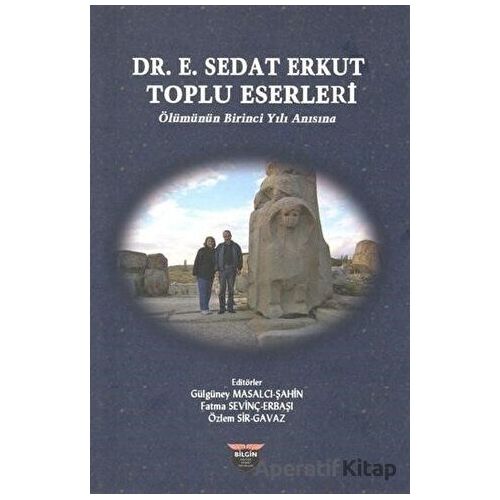 Dr. E. Sedat Erkut Toplu Eserleri - Özlem Sir Gavaz - Bilgin Kültür Sanat Yayınları