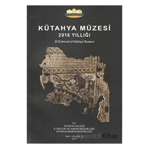 Kütahya Müzesi 2016 Yıllığı - Kolektif - Bilgin Kültür Sanat Yayınları