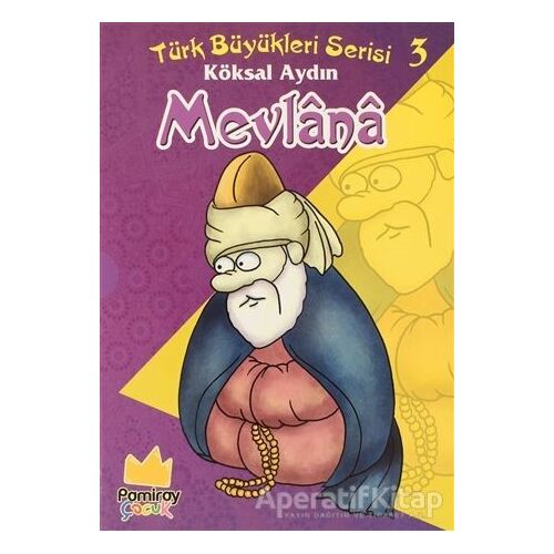 Mevlana - Türk Büyükleri Serisi 3 - Köksal Aydın - Pamiray Yayınları