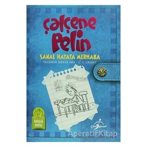 Çalçene Pelin : Sanal Hayata Merhaba - Yasemin Derya Aka - Çocuk Gezegeni