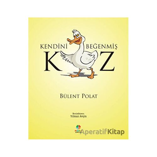 Kendini Beğenmiş Kaz - Bülent Polat - Roza Çocuk Yayınları