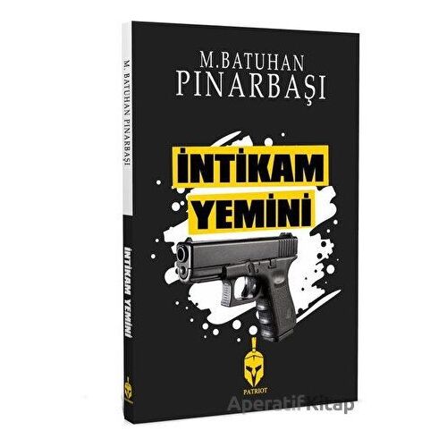 İntikam Yemini - M. Batuhan Pınarbaşı - Patriot Yayınları