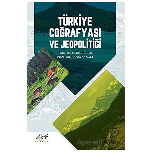 Türkiye Coğrafyası ve Jeopolitiği - Ramazan Özey - Aktif Yayınevi