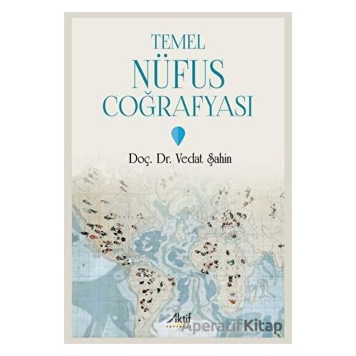 Temel Nüfus Coğrafyası - Vedat Şahin - Aktif Yayınevi