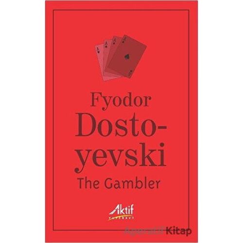The Gambler - Fyodor Mihayloviç Dostoyevski - Aktif Yayınevi