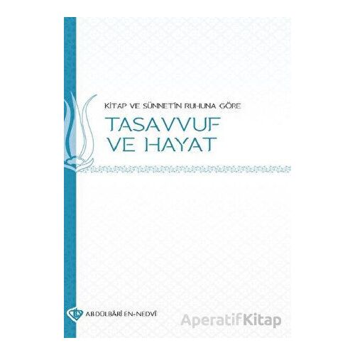 Kitap ve Sünnetin Ruhuna Göre Tasavvuf ve Hayat