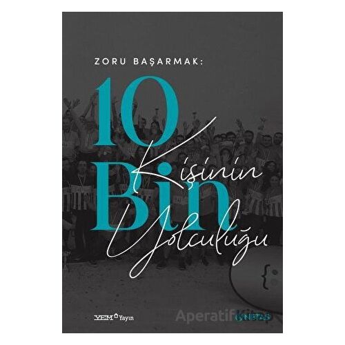 Zoru Başarmak: 10 Bin Kişinin Yolculuğu - Kolektif - YEM Yayın